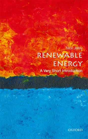 Renewable Energy: A Very Short Introduction by Nick Jelley - Paperback