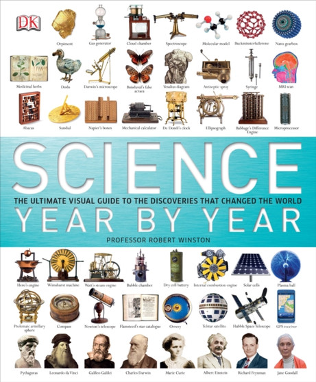 Science Year by Year : The Ultimate Visual Guide to the Discoveries That Changed the World by DK - Hardback
