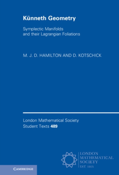 Kunneth Geometry : Symplectic Manifolds and their Lagrangian Foliations by M.J.D. Hamilton - Hardback