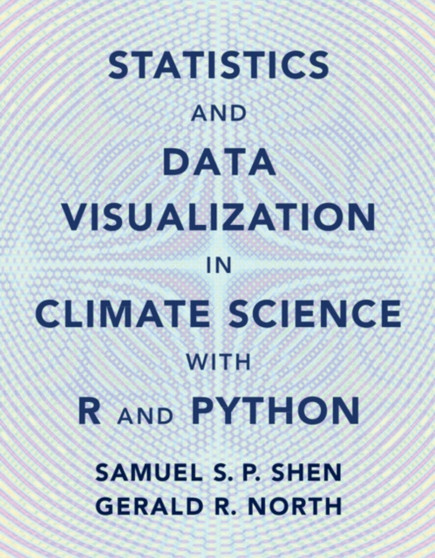 Statistics and Data Visualization in Climate Science with R and Python by Samuel S.P. Shen - Hardback