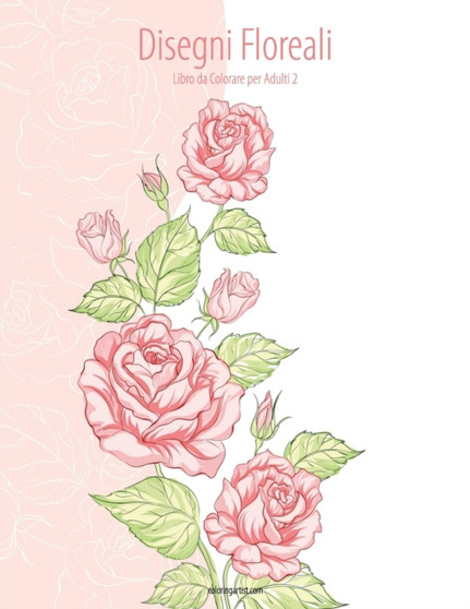 Disegni Floreali Libro da Colorare per Adulti 2 : 2 by Nick Snels - Paperback