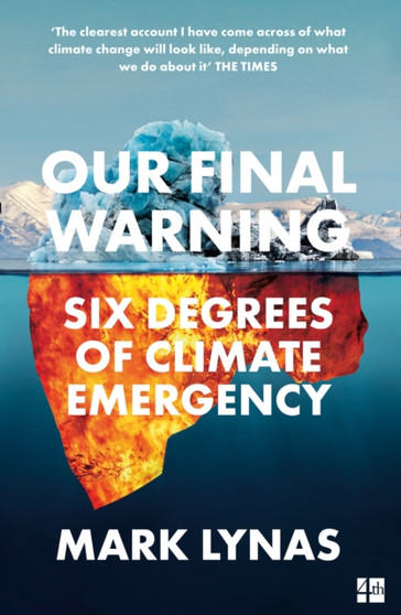 Our Final Warning : Six Degrees of Climate Emergency by Mark Lynas - Paperback