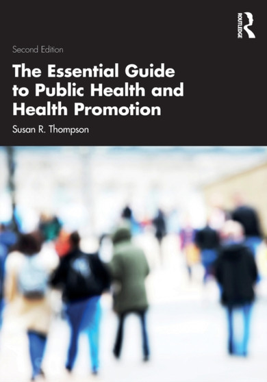 The Essential Guide to Public Health and Health Promotion by Susan R. Thompson - Paperback