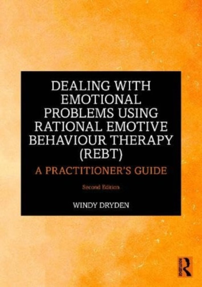 Dealing with Emotional Problems Using Rational Emotive Behaviour Therapy (REBT) : A Practitioner's Guide by Windy Dryden - Paperback
