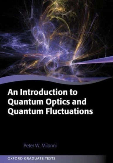 An Introduction to Quantum Optics and Quantum Fluctuations by Prof Peter Milonni - Paperback