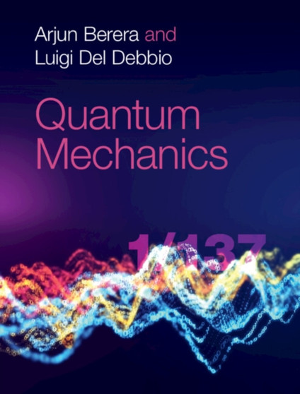 Quantum Mechanics by Arjun Berera - Hardback