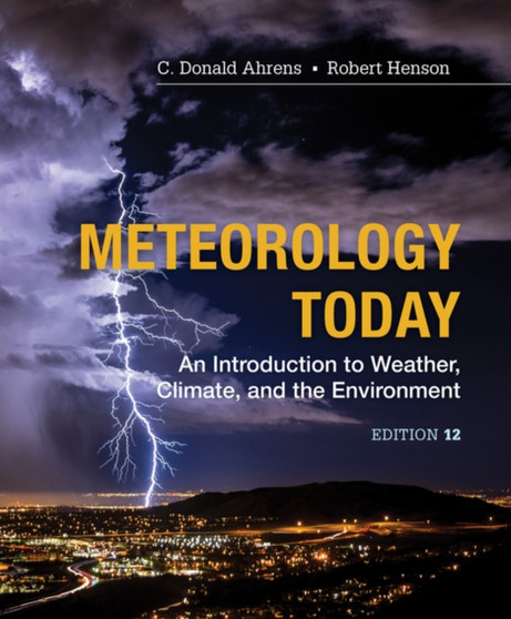 Meteorology Today : An Introduction to Weather, Climate and the Environment by C.Donald Ahrens - Hardback