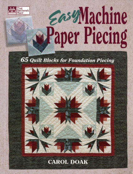 Easy Machine Paper Piecing : 65 Quilt Blocks for Foundation Piecing by Carol Doak - Paperback