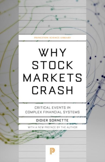 Why Stock Markets Crash : Critical Events in Complex Financial Systems by Didier Sornette - Paperback