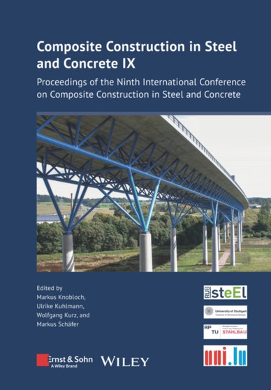 Composite Construction in Steel and Concrete 9 : Proceedings of the Nineth International Conference on Composite Construction in Steel and Concrete by Markus Knobloch - Hardback