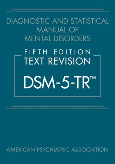 Diagnostic and Statistical Manual of Mental Disorders, Fifth Edition, Text Revision (DSM-5-TR??) by American Psychiatric Association - Hardback