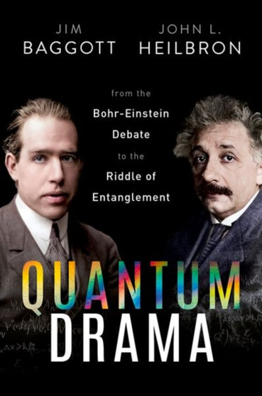 Quantum Drama : From the Bohr-Einstein Debate to the Riddle of Entanglement by Dr Jim Baggott - Hardback