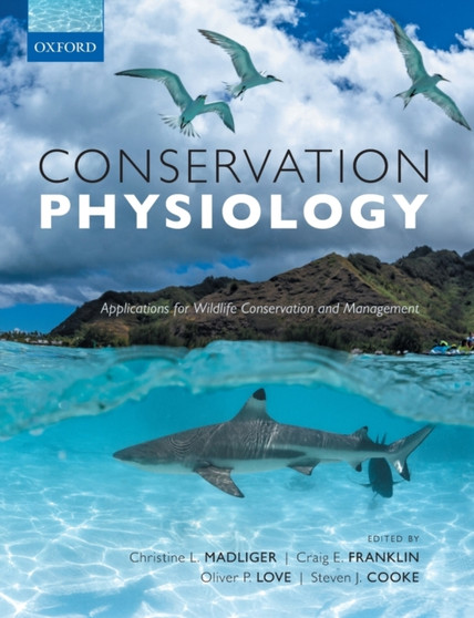 Conservation Physiology : Applications for Wildlife Conservation and Management by Christine L. Madliger - Paperback