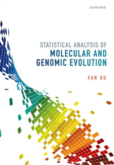 Statistical Analysis of Molecular and Genomic Evolution by Xun Gu - Hardback