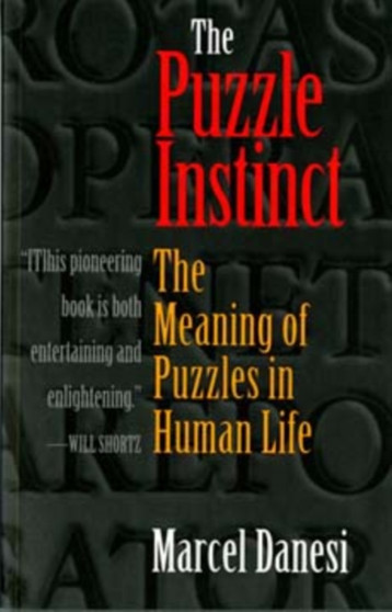 The Puzzle Instinct : The Meaning of Puzzles in Human Life by Marcel Danesi - Paperback