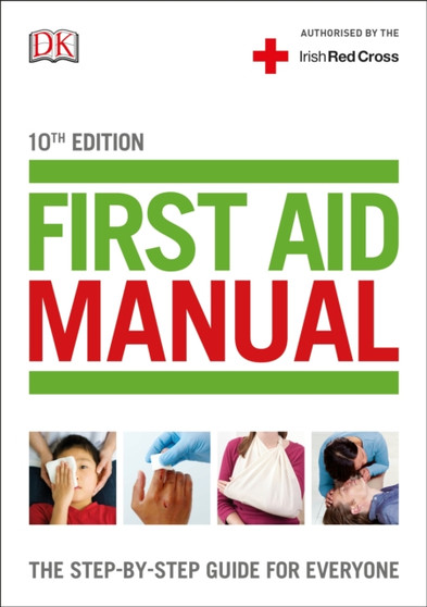 First Aid Manual (Irish edition) : The Step-by-Step Guide For Everyone by DK - Paperback