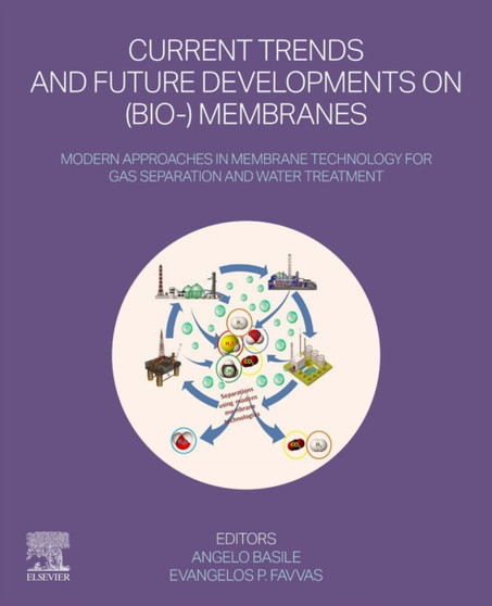 Current Trends and Future Developments on (Bio-) Membranes : Modern Approaches in Membrane Technology for Gas Separation and Water Treatment by Angelo Basile - Paperback