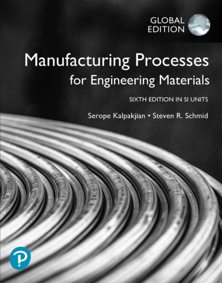 Manufacturing Processes for Engineering Materials in SI Units by Serope Kalpakjian - Paperback