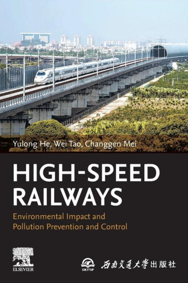High-Speed Railways : Environmental Impact and Pollution Prevention and Control by Yulong He - Paperback
