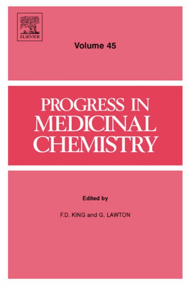 Progress in Medicinal Chemistry : Volume 45 by F.D. King - Hardback