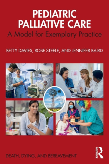 Pediatric Palliative Care : A Model for Exemplary Practice by Betty Davies - Paperback