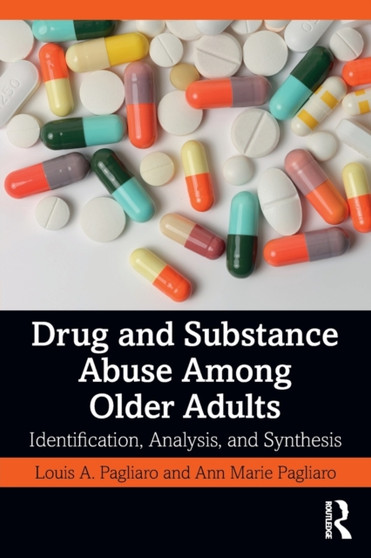 Drug and Substance Abuse Among Older Adults : Identification, Analysis, and Synthesis by Louis A. Pagliaro - Paperback