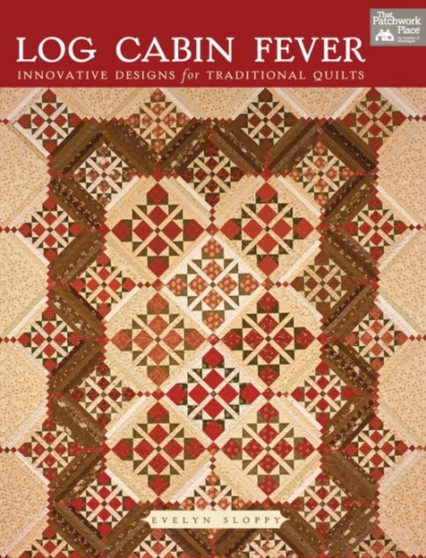 Log Cabin Fever : Innovative Designs for Traditional Quilts by Evelyn Sloppy - Paperback