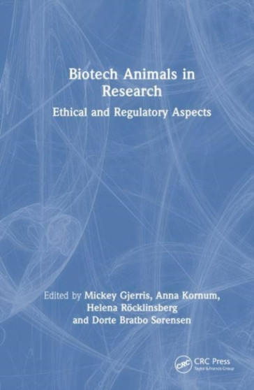 Biotech Animals in Research : Ethical and Regulatory Aspects by Mickey Gjerris - Hardback