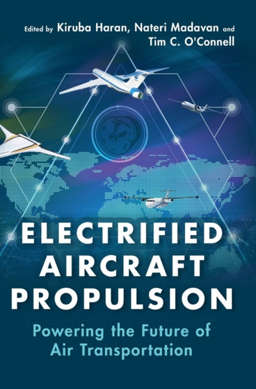 Electrified Aircraft Propulsion : Powering the Future of Air Transportation by Kiruba Haran - Hardback