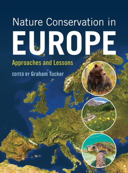 Nature Conservation in Europe : Approaches and Lessons by Graham Tucker - Hardback