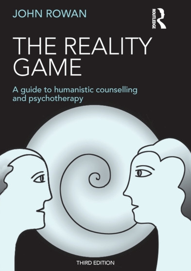 The Reality Game : A Guide to Humanistic Counselling and Psychotherapy by John Rowan - Paperback
