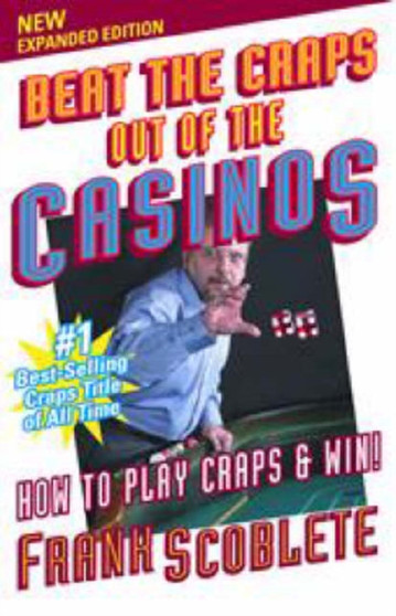 Beat the Craps Out of the Casinos : How to Play Craps and Win! by Franck Scoblete - Paperback