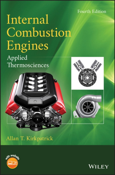 Internal Combustion Engines : Applied Thermosciences by Allan T. Kirkpatrick - Hardback