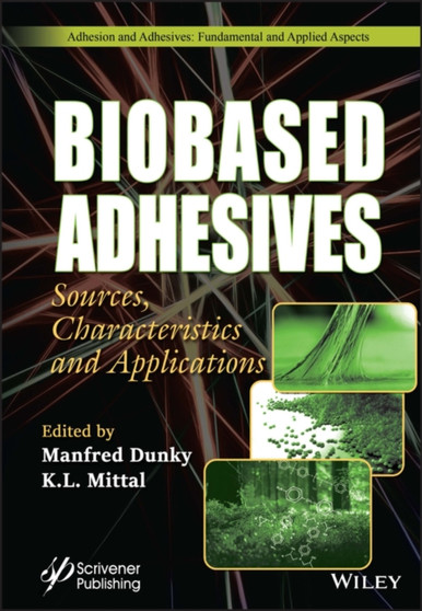 Biobased Adhesives : Sources, Characteristics, and Applications by Manfred Dunky - Hardback