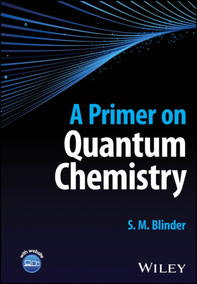 A Primer on Quantum Chemistry by S.M. Blinder - Hardback