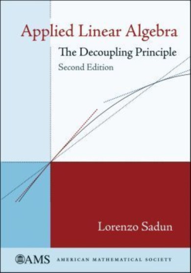 Applied Linear Algebra : The Decoupling Principle by Lorenzo Sadun - Hardback