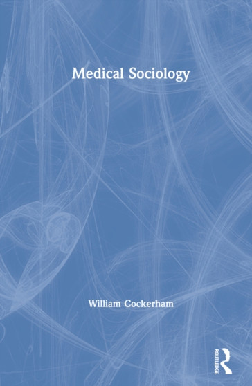 Medical Sociology by William Cockerham - Hardback