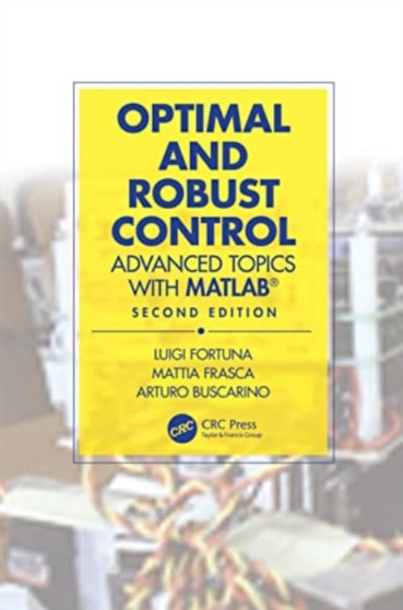 Optimal and Robust Control : Advanced Topics with MATLAB?? by Luigi Fortuna - Paperback