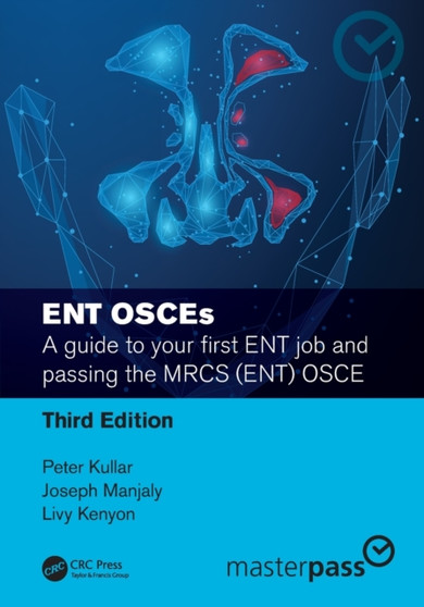 ENT OSCEs : A guide to your first ENT job and passing the MRCS (ENT) OSCE by Peter Kullar - Paperback