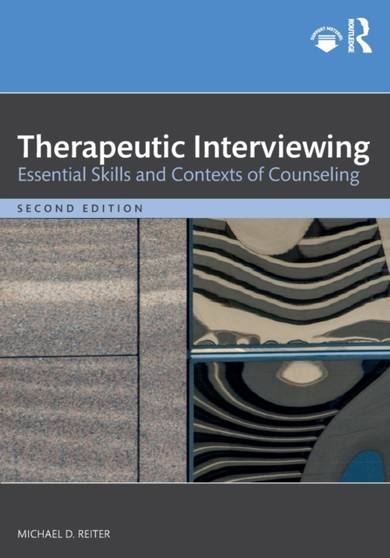 Therapeutic Interviewing : Essential Skills and Contexts of Counseling by Michael D. Reiter - Paperback