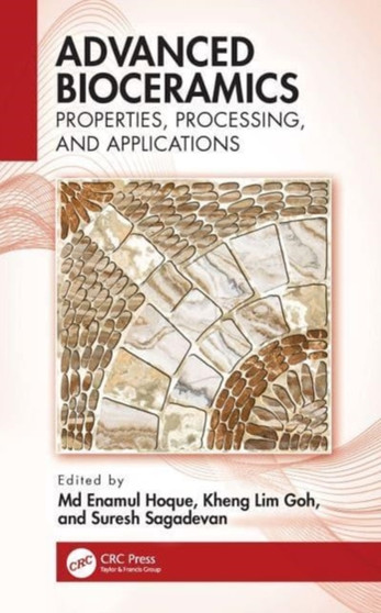 Advanced Bioceramics : Properties, Processing, and Applications by M.Enamul Hoque - Hardback