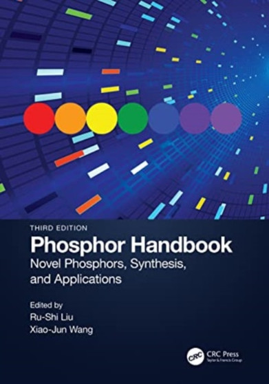 Phosphor Handbook : Novel Phosphors, Synthesis, and Applications by Ru-Shi Liu - Paperback