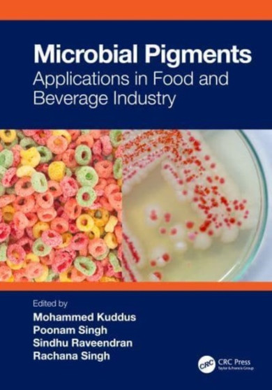 Microbial Pigments : Applications in Food and Beverage Industry by Mohammed Kuddus - Hardback