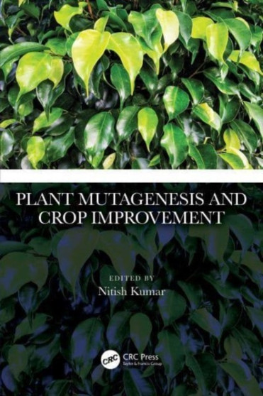 Plant Mutagenesis and Crop Improvement by Nitish Kumar - Hardback