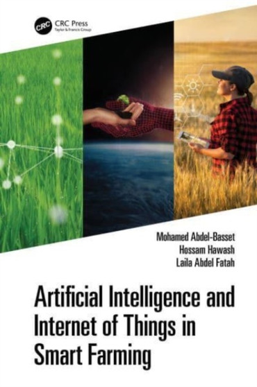 Artificial Intelligence and Internet of Things in Smart Farming by Mohamed Abdel-Basset - Hardback