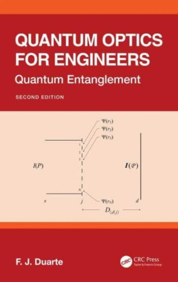 Quantum Optics for Engineers : Quantum Entanglement by F.J. Duarte - Hardback