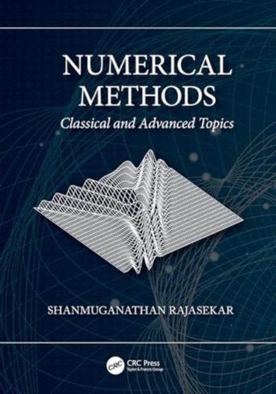 Numerical Methods : Classical and Advanced Topics by Shanmuganathan Rajasekar - Hardback