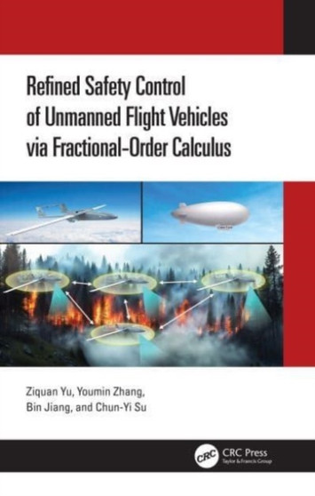 Refined Safety Control of Unmanned Flight Vehicles via Fractional-Order Calculus by Ziquan Yu - Hardback