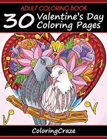 Adult Coloring Book : 30 Valentine's Day Coloring Pages, Coloring Books For Adults Series By ColoringCraze : 1 by Coloringcraze - Paperback