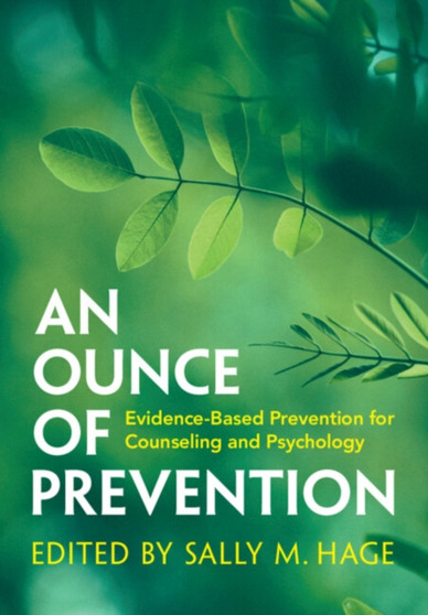 An Ounce of Prevention : Evidence-Based Prevention for Counseling and Psychology by Sally M. Hage - Hardback